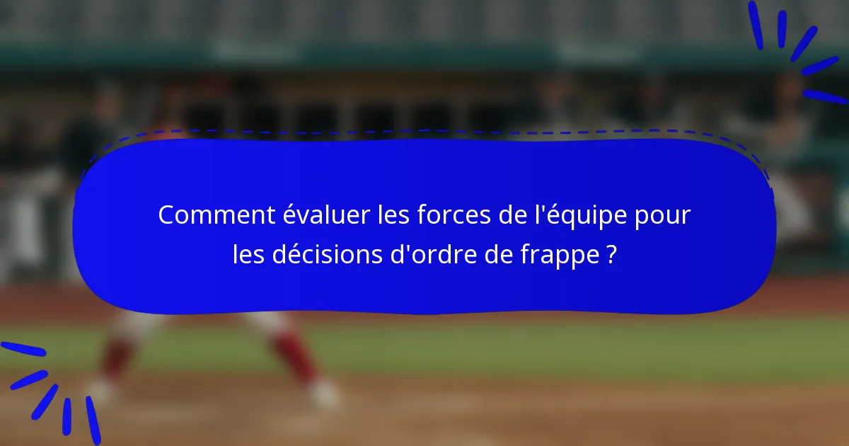 Comment évaluer les forces de l'équipe pour les décisions d'ordre de frappe ?