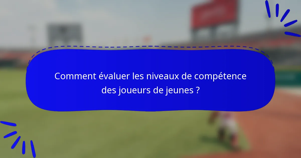 Comment évaluer les niveaux de compétence des joueurs de jeunes ?
