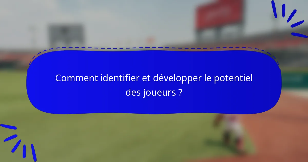 Comment identifier et développer le potentiel des joueurs ?