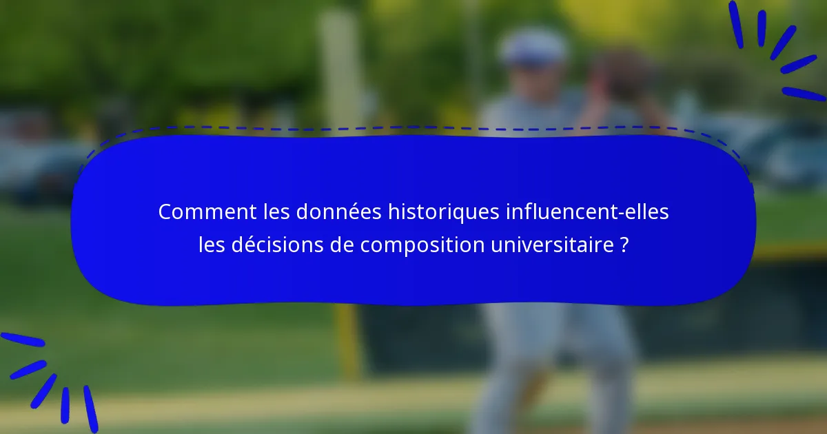 Comment les données historiques influencent-elles les décisions de composition universitaire ?