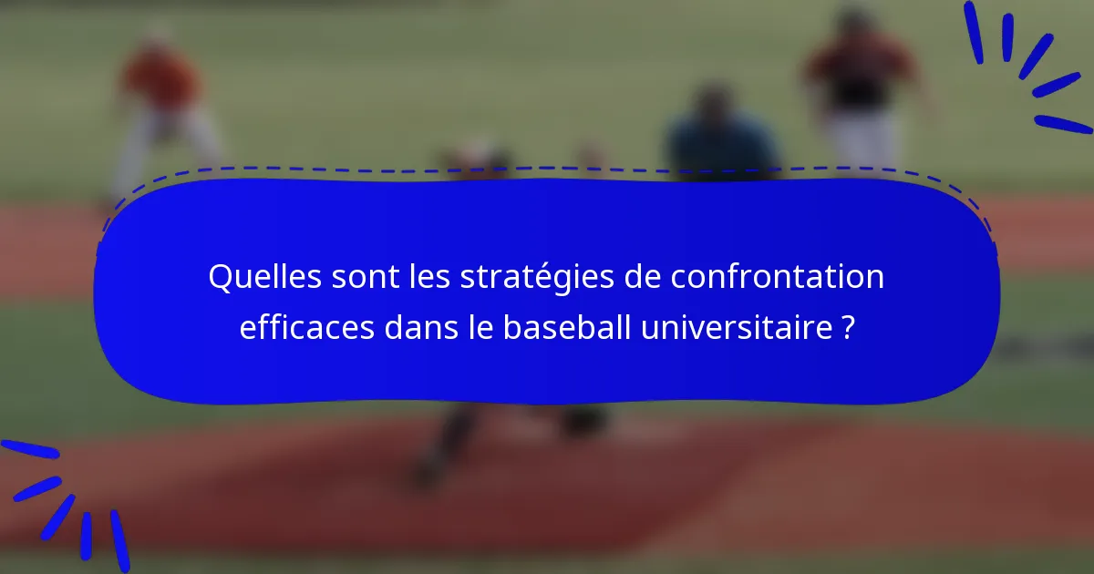 Quelles sont les stratégies de confrontation efficaces dans le baseball universitaire ?