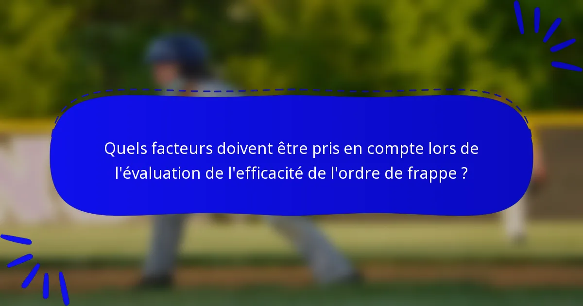 Quels facteurs doivent être pris en compte lors de l'évaluation de l'efficacité de l'ordre de frappe ?