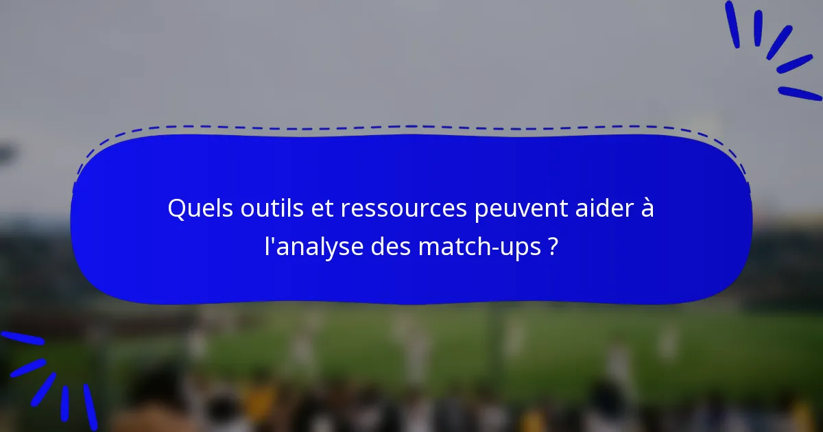 Quels outils et ressources peuvent aider à l'analyse des match-ups ?