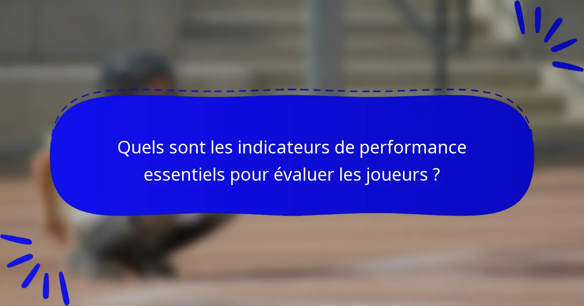 Quels sont les indicateurs de performance essentiels pour évaluer les joueurs ?